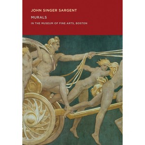 John Singer Sargent: Murals in the Museum of Fine Arts, Boston - (Paperback) - 1 of 1