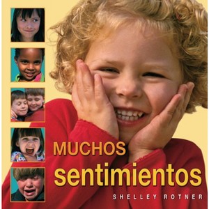 Muchos Sentimientos (Lots of Feelings) - (Shelley Rotner's Early Childhood Library) by  Shelley Rotner (Paperback) - 1 of 1