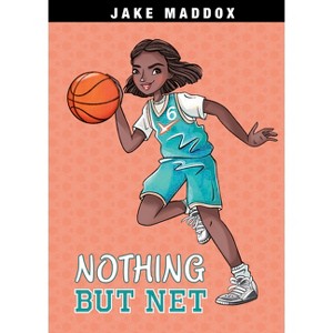 Nothing But Net - (Jake Maddox Girl Sports Stories) by  Jake Maddox (Paperback) - 1 of 1