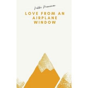 Love From an Airplane Window - by  Nikki Merriman (Paperback) - 1 of 1