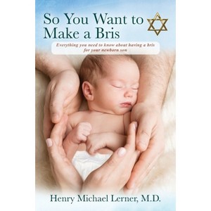 So You Want to Make a Bris - by  Henry Michael Lerner (Paperback) - 1 of 1