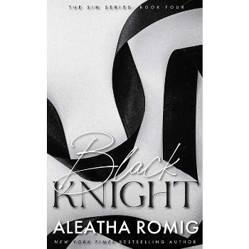 Black Knight - by  Aleatha Romig (Paperback)