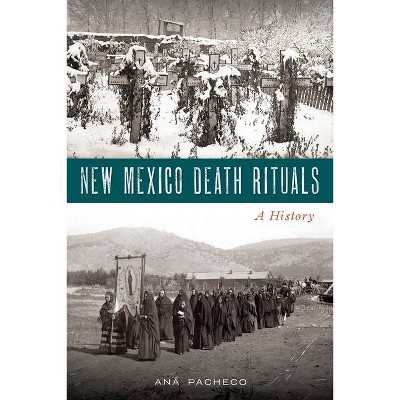 New Mexico Death Rituals - by  Ana Pacheco (Paperback)