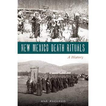 New Mexico Death Rituals - by  Ana Pacheco (Paperback)