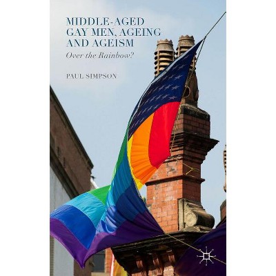 Middle-Aged Gay Men, Ageing and Ageism - by  Paul Simpson (Hardcover)