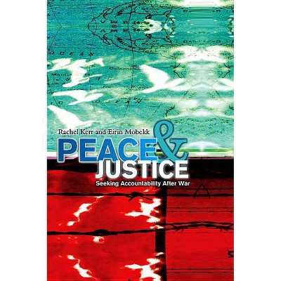 Peace and Justice - by  Rachel Kerr & Eirin Mobekk (Paperback)