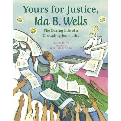 Yours for Justice, Ida B. Wells - by  Philip Dray (Paperback)