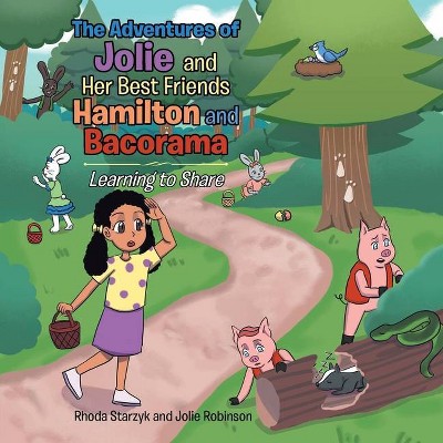 The Adventures of Jolie and Her Best Friends Hamilton and Bacorama - by  Rhoda Starzyk & Jolie Robinson (Paperback)