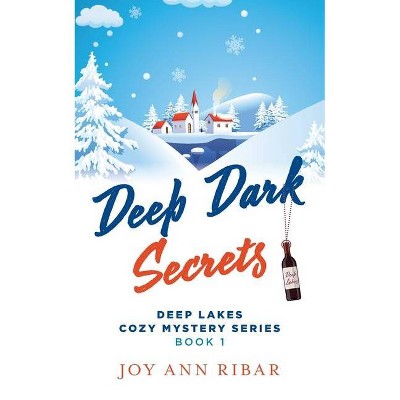 Deep Dark Secrets - (Deep Lakes Cozy Mystery) by  Joy Ann Ribar (Paperback)