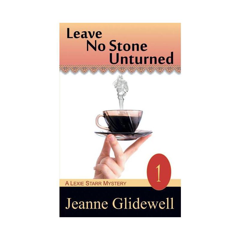 Leave No Stone Unturned (a Lexie Starr Mystery, Book 1) - by  Jeanne Glidewell (Paperback), 1 of 2