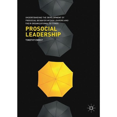 Prosocial Leadership - by  Timothy Ewest (Paperback)