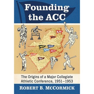 Founding the ACC - by  Robert B McCormick (Paperback) - 1 of 1