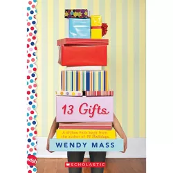 13 Gifts: A Wish Novel - by  Wendy Mass (Paperback)