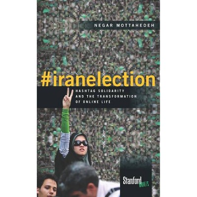 #Iranelection - by  Negar Mottahedeh (Paperback)