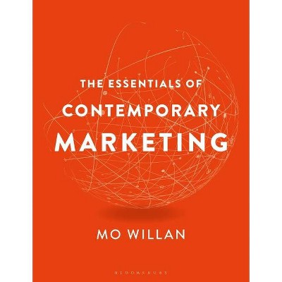 The Essentials of Contemporary Marketing - by  Mo Willan (Hardcover)