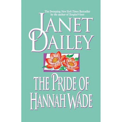 The Pride of Hannah Wade - by  Janet Dailey (Paperback)