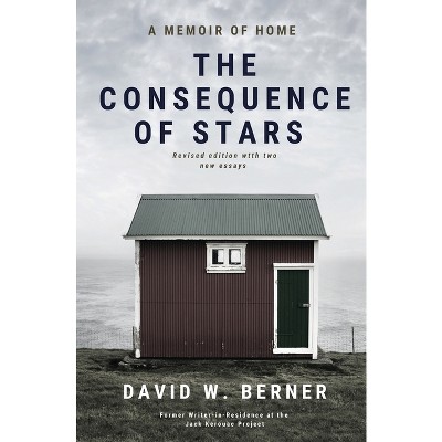 The Consequence of Stars - by  David W Berner (Paperback)