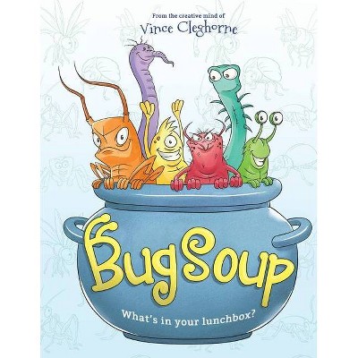 Bug Soup - by  Vince Cleghorne (Paperback)