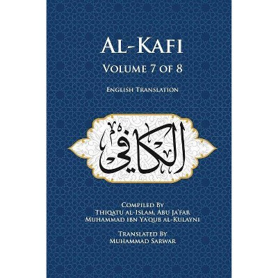 Al-Kafi, Volume 7 of 8 - by  Thiqatu Al Al-Kulayni (Paperback)