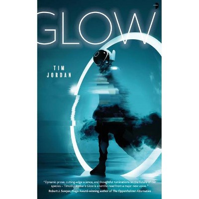 Glow - by  Tim Jordan (Paperback)