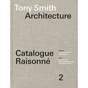 Tony Smith Architecture - by  James Voorhies & Sarah Auld (Hardcover) - 1 of 1