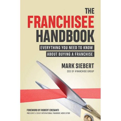 The Franchisee Handbook - by  Mark Siebert (Paperback)