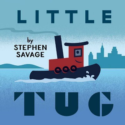 Little Tug - by  Stephen Savage (Board Book)