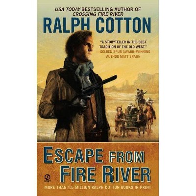 Escape from Fire River - (Gunman's Reputation Novel) by  Ralph Cotton (Paperback)