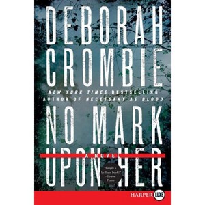 No Mark Upon Her - (Duncan Kincaid/Gemma James Novels) Large Print by  Deborah Crombie (Paperback) - 1 of 1