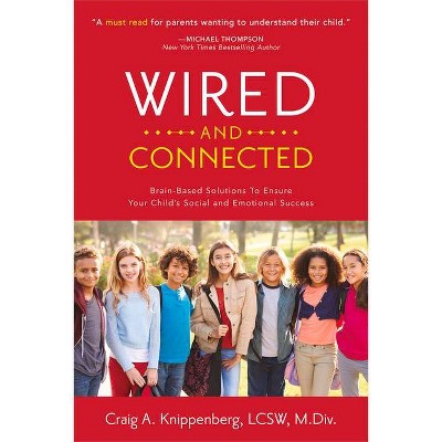 Wired and Connected - by  Craig Lcsw Knippenberg (Paperback)