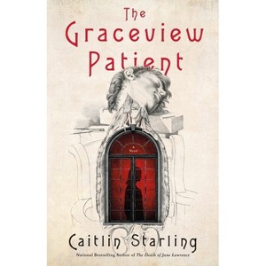 The Graceview Patient - by  Caitlin Starling (Hardcover) - 1 of 1