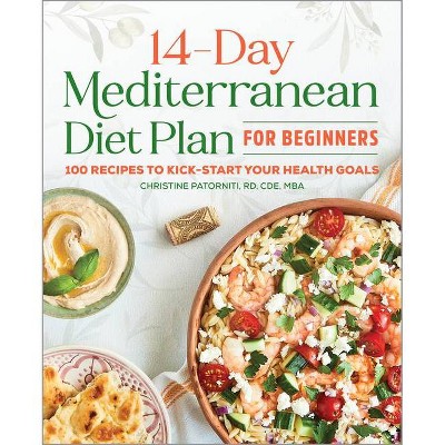 The 14 Day Mediterranean Diet Plan for Beginners - by  Christine Patorniti (Paperback)