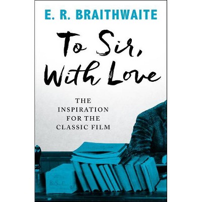 To Sir, with Love - by  E R Braithwaite (Paperback)