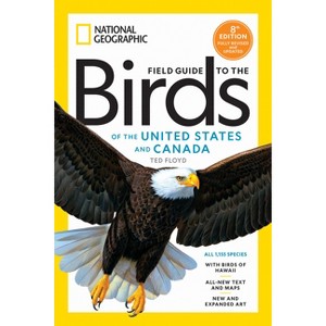 National Geographic Field Guide to the Birds of the United States and Canada, 8th Edition - by  Ted Floyd (Paperback) - 1 of 1