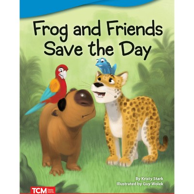 Frog and Friends Save the Day - (Literary Text) by  Kristy Stark (Paperback)