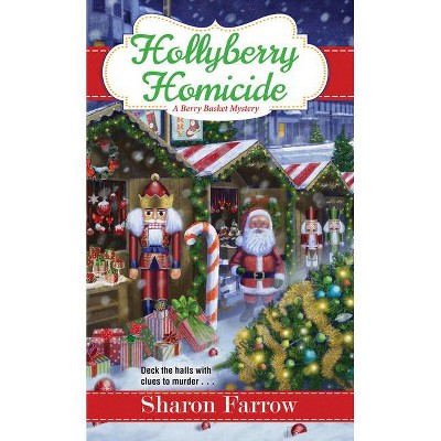 Hollyberry Homicide - (Berry Basket Mystery) by  Sharon Farrow (Paperback)