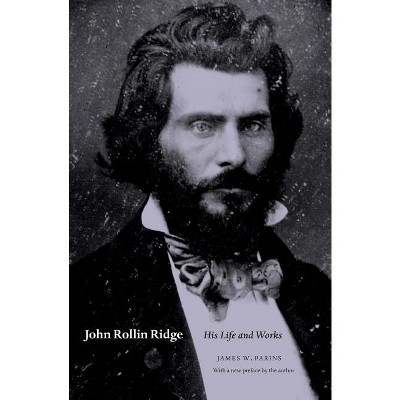 John Rollin Ridge - by  James W Parins (Paperback)