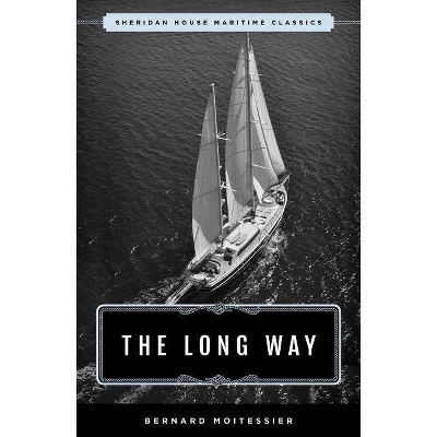 The Long Way - by  Bernard Moitessier (Paperback)