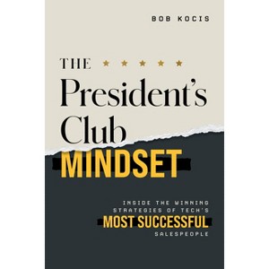 The President's Club Mindset - by  Bob Kocis (Paperback) - 1 of 1