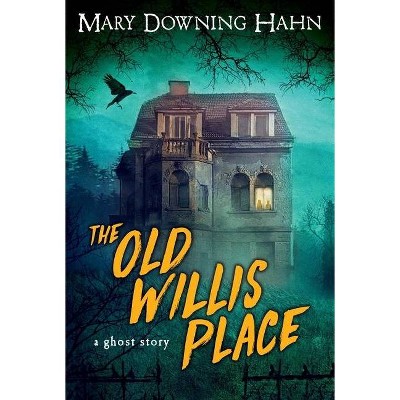 The Old Willis Place - by  Mary Downing Hahn (Paperback)