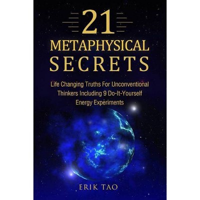 21 Metaphysical Secrets - by  Erik Tao (Paperback)