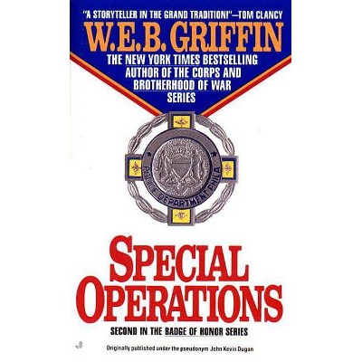 Special Operations - (Badge of Honor) by  W E B Griffin (Paperback)