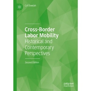 Cross-Border Labor Mobility - 2nd Edition by  Caf Dowlah (Hardcover) - 1 of 1