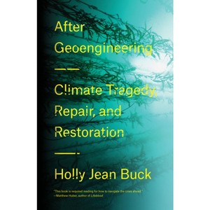 After Geoengineering - by  Holly Jean Buck (Hardcover) - 1 of 1