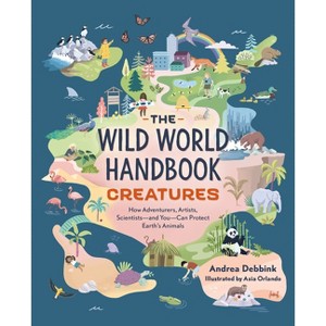 The Wild World Handbook: Creatures - by  Andrea Debbink (Paperback) - 1 of 1