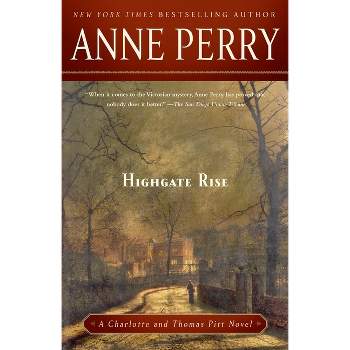Highgate Rise - (Charlotte and Thomas Pitt) by  Anne Perry (Paperback)