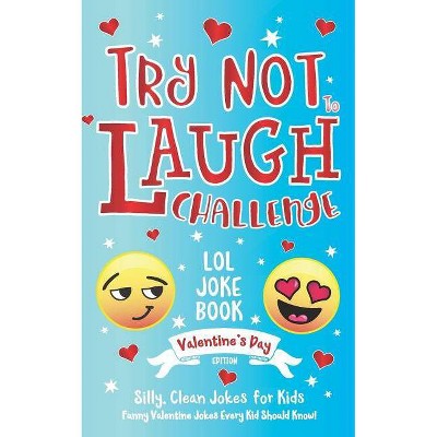 Try Not to Laugh Challenge LOL Joke Book Valentine's Day Edition - by  C S Adams & Howling Moon Books (Paperback)