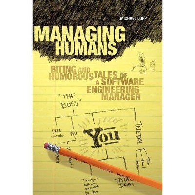 Managing Humans - by  Michael Lopp (Paperback)