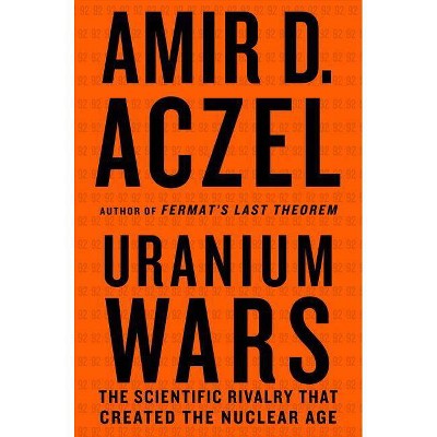 Uranium Wars - (MacSci) by  Amir D Aczel (Paperback)