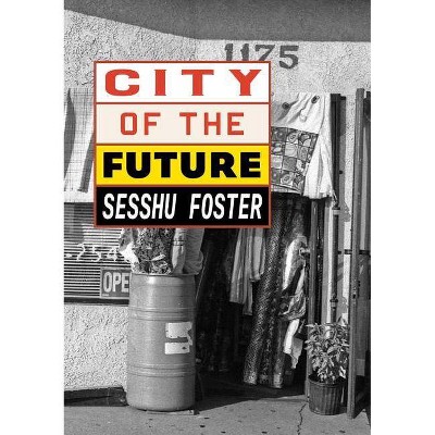 City of the Future - by  Sesshu Foster (Paperback)